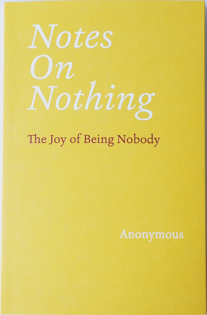 Notes On Nothing: The Joy of Being Nobody — yellow paperback, author credited as Anonymous.